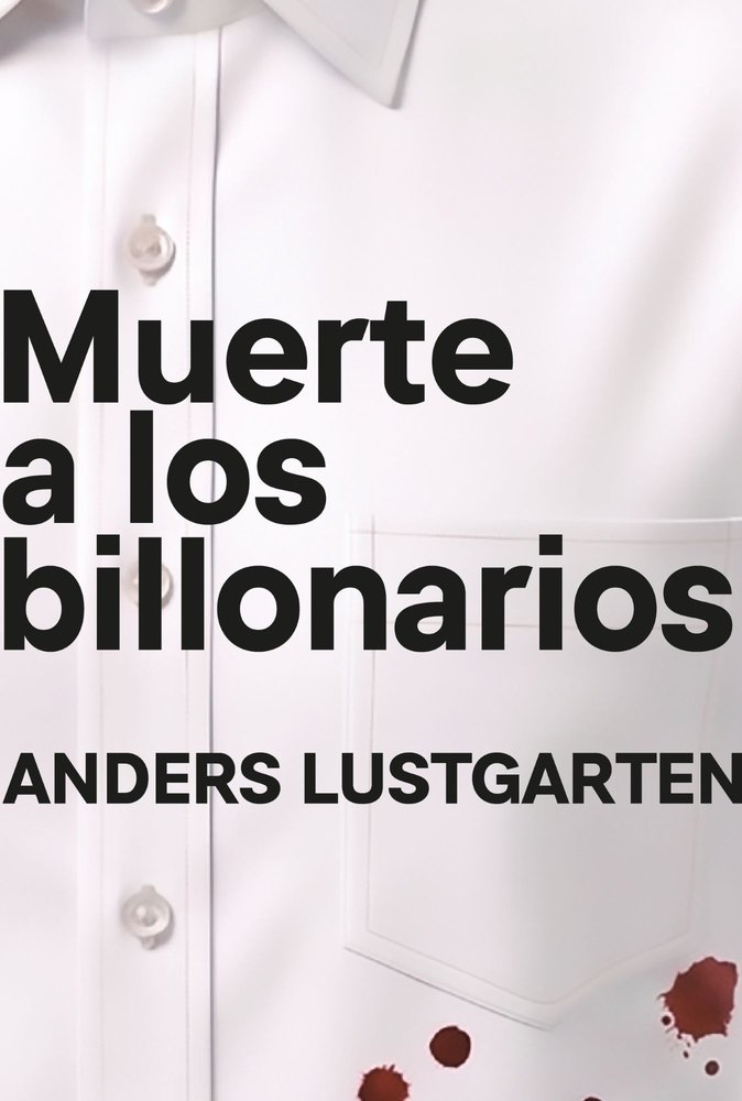 Muerte a los billonarios