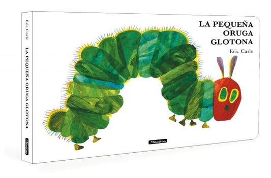 La pequeña oruga glotona (Colección Eric Carle)