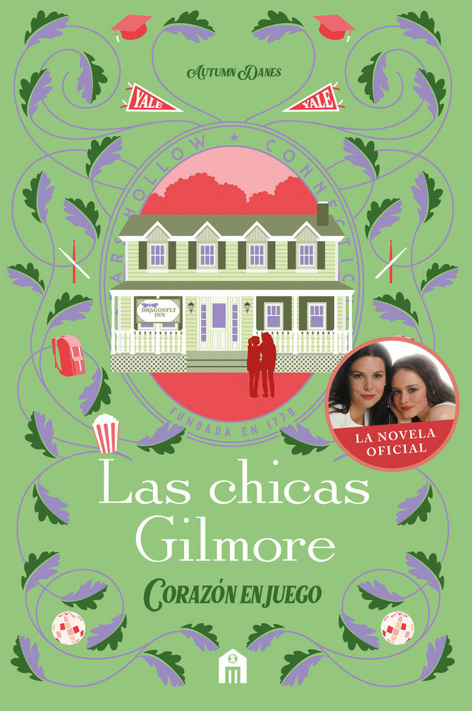 Las chicas Gilmore. Corazón en juego. Un nuevo capítulo en las vidas de la madre y la hija más queridas de la televisión
