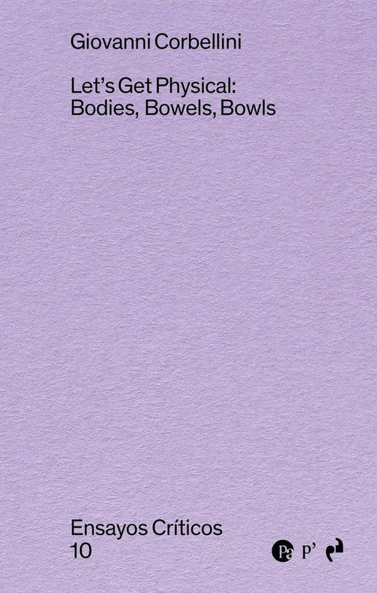 LET'S GET PHYSICAL: BODIES, BOWELS, BOWLS